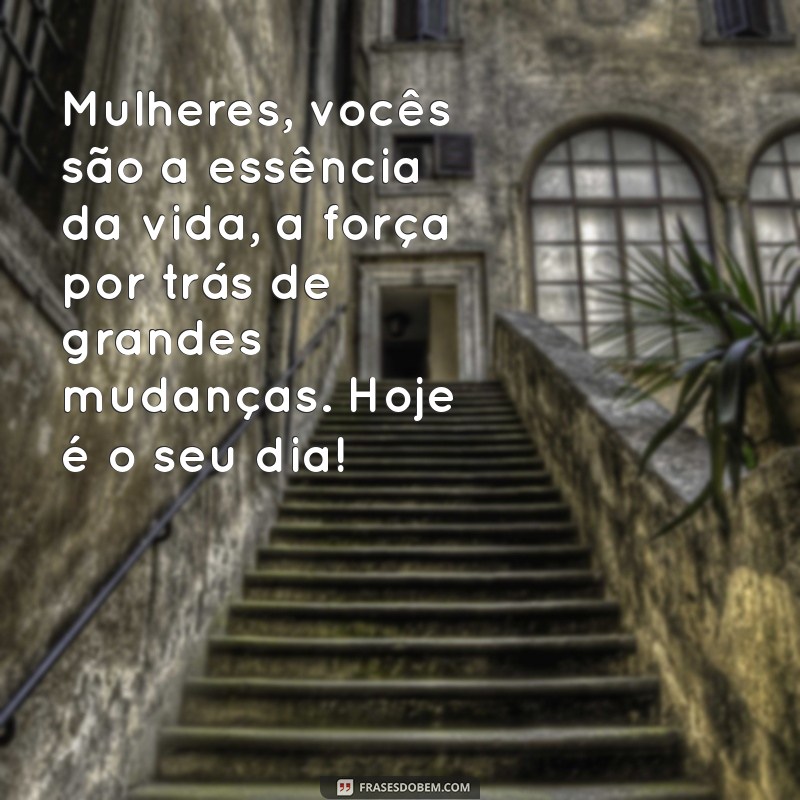 Mensagens Inspiradoras para Celebrar o Dia Internacional da Mulher 