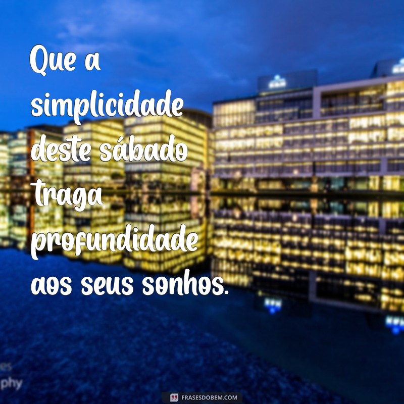 Frases Inspiradoras para um Sábado Feliz: Comece o Fim de Semana com Positividade 