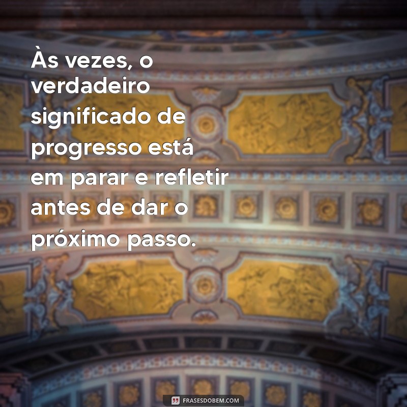 Frases Inspiradoras sobre Passos: Reflexões para Cada Caminhada da Vida 