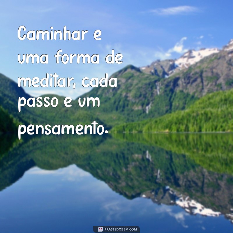 Frases Inspiradoras sobre Passos: Reflexões para Cada Caminhada da Vida 