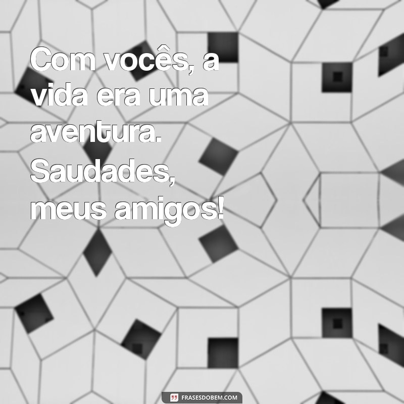 Como Lidar com a Saudade dos Amigos: Dicas e Reflexões 