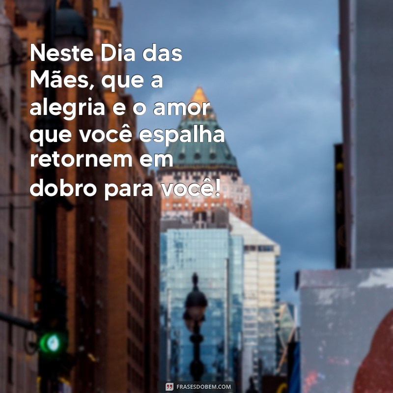 Frases Inspiradoras para Celebrar o Dia das Mães: Mensagens que Tocam o Coração 