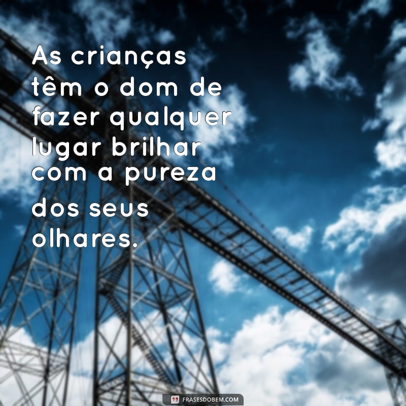 Frases Inspiradoras para Iluminar Seus Olhos e Coração 