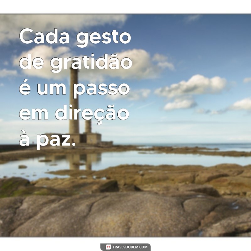 Frases Inspiradoras de Paz e Gratidão para Transformar seu Dia 