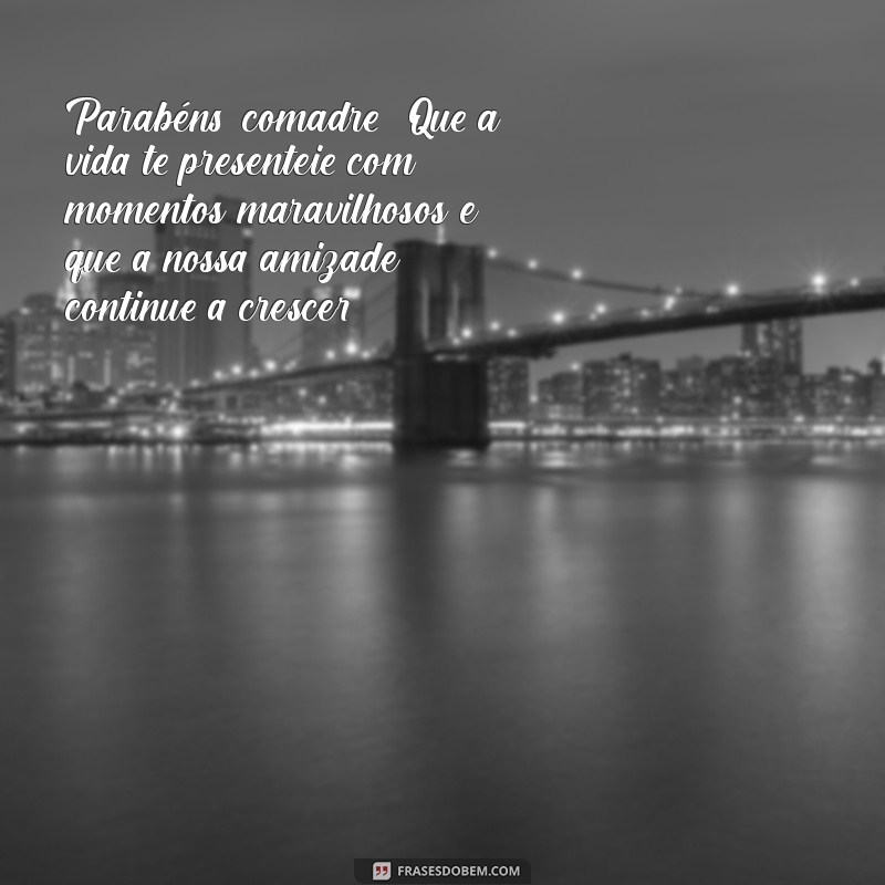 Mensagens Criativas de Parabéns para Comadres e Amigas: Celebre com Amor! 