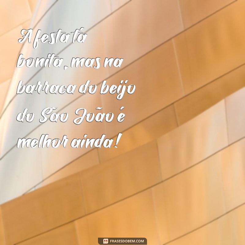 Descubra as melhores frases da Barraca do Beijo para o São João! 