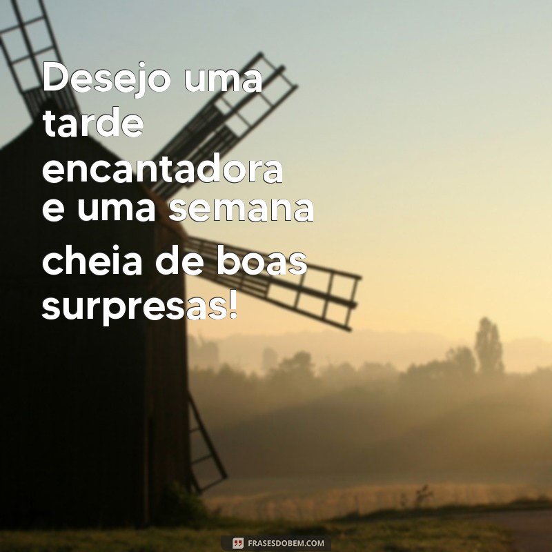 Como Desejar uma Boa Tarde e Uma Semana Produtiva: Dicas e Frases Inspiradoras 