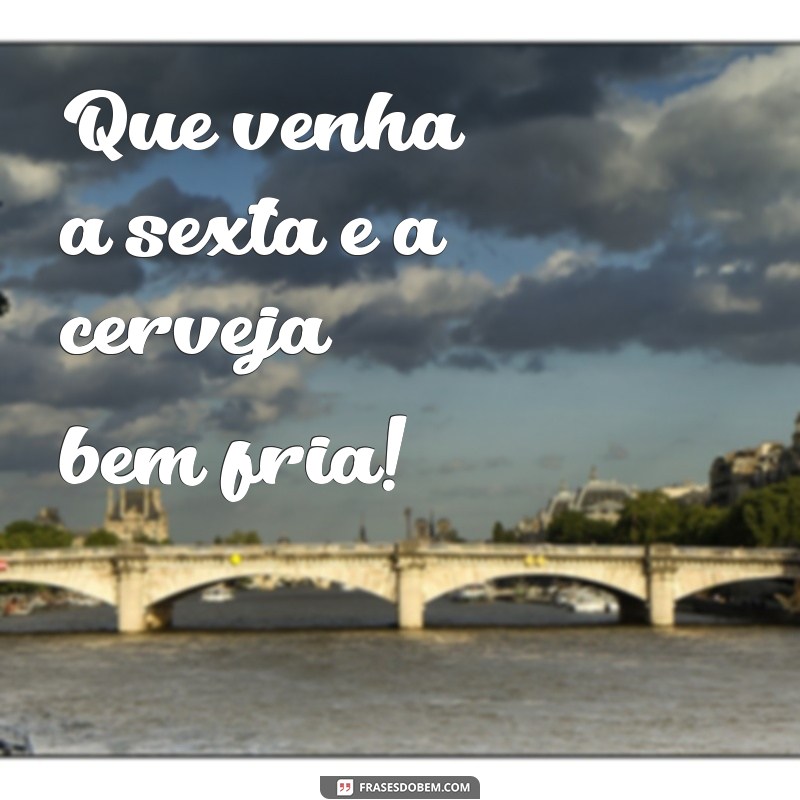 Sextou: As Melhores Cervejas Geladas para Aproveitar o Fim de Semana 