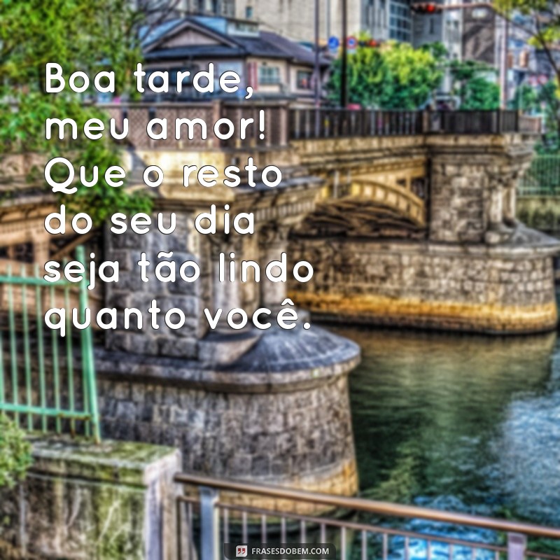 Frases de Boa Tarde para Encantar sua Esposa: Mensagens Românticas e Carinhosas 