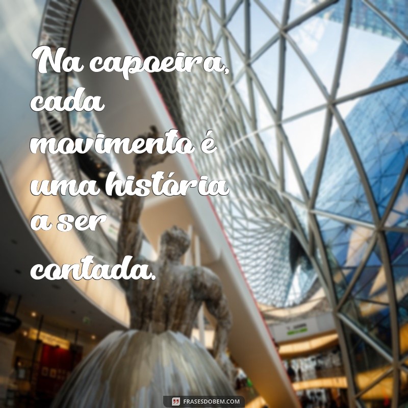 Frases Inspiradoras sobre Capoeira: Celebre a Arte e a Cultura Brasileira 