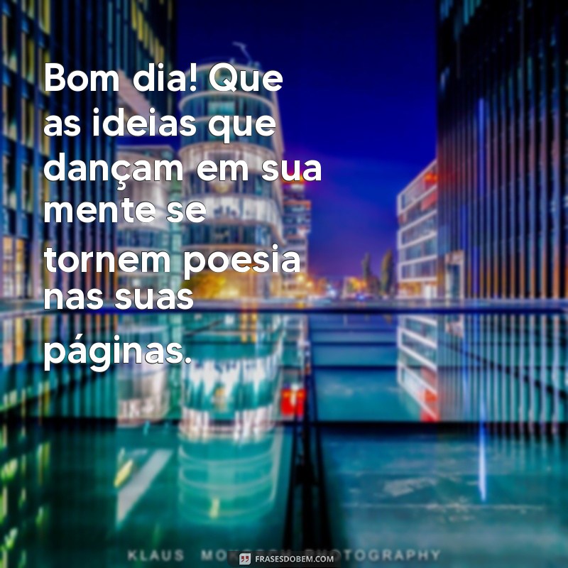 Mensagens Inspiradoras de Bom Dia para Escritores: Comece Seu Dia com Criatividade 