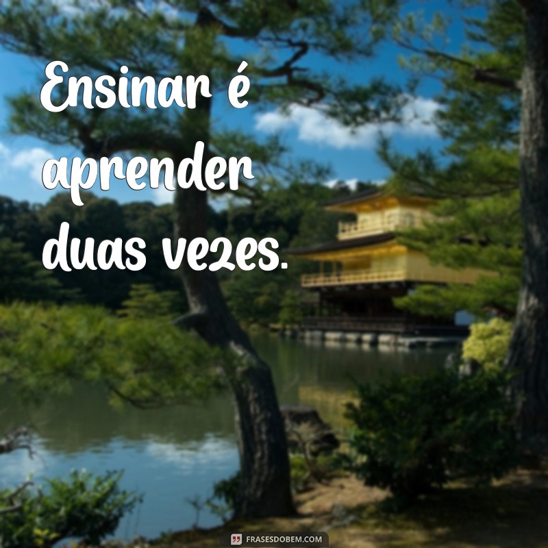 Frases Inspiradoras sobre Ensino: Aprendizado e Motivação para Educadores e Alunos 