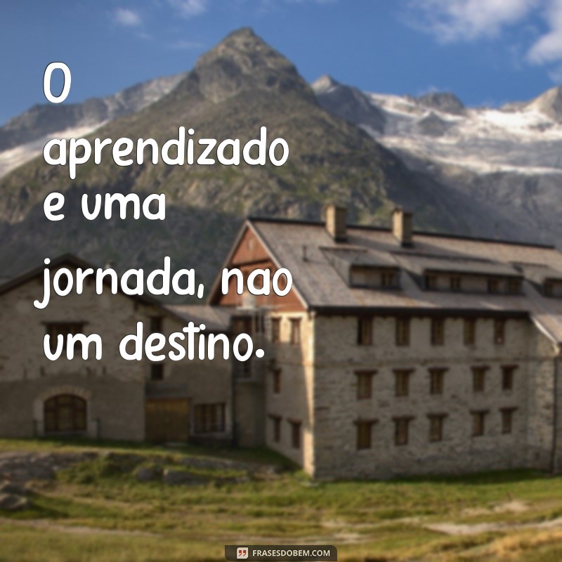 Frases Inspiradoras sobre Ensino: Aprendizado e Motivação para Educadores e Alunos 