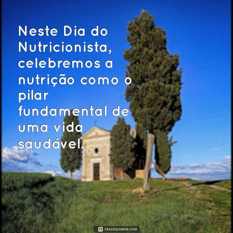 Frases Inspiradoras para Celebrar o Dia do Nutricionista 