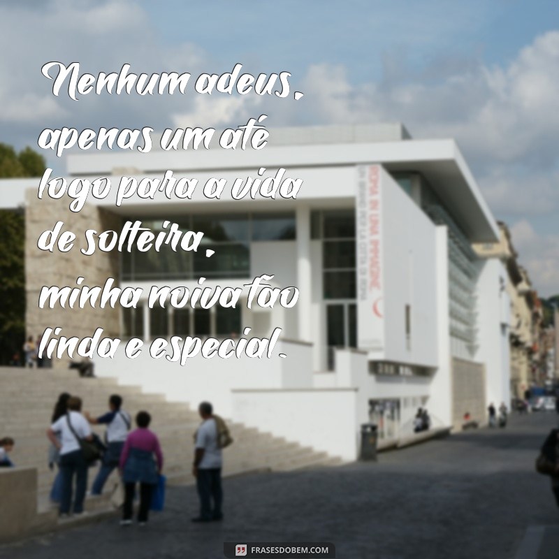 Descubra as mais belas frases para emocionar a noiva no grande dia 