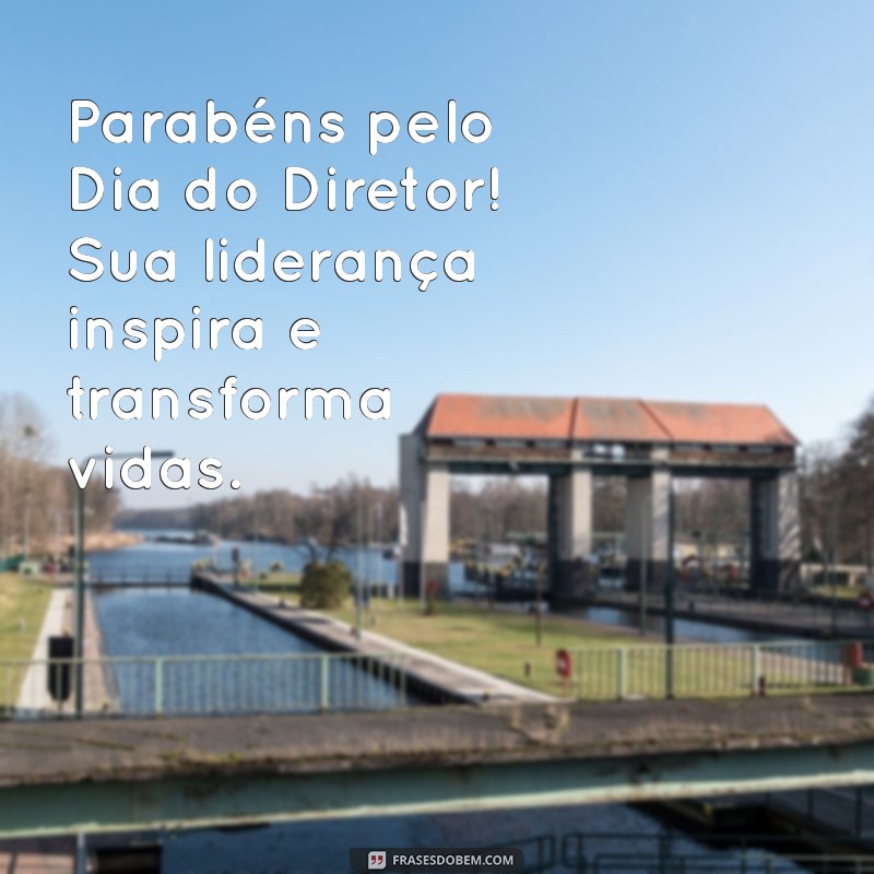 parabéns pelo dia do diretor Parabéns pelo Dia do Diretor! Sua liderança inspira e transforma vidas.