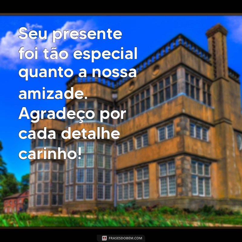 Como Escrever uma Mensagem de Agradecimento por um Presente: Exemplos e Dicas 