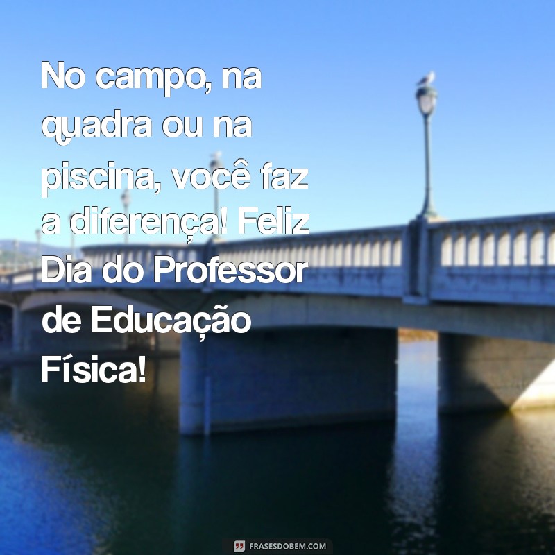 Celebrando o Dia do Professor de Educação Física: Importância e Inspiração para a Educação 