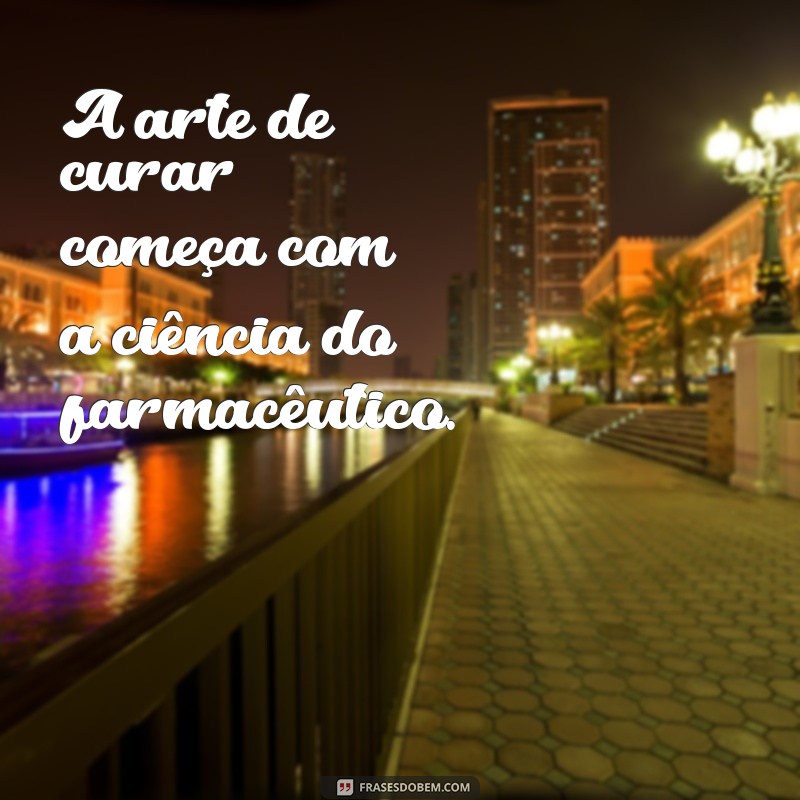 Frases Inspiradoras para Celebrar o Dia do Farmacêutico 