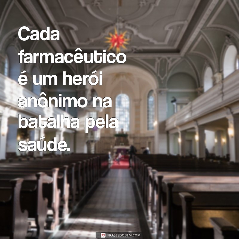 Frases Inspiradoras para Celebrar o Dia do Farmacêutico 