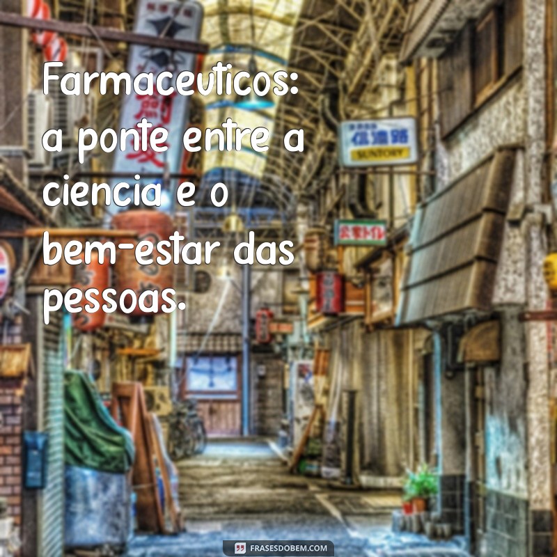 Frases Inspiradoras para Celebrar o Dia do Farmacêutico 