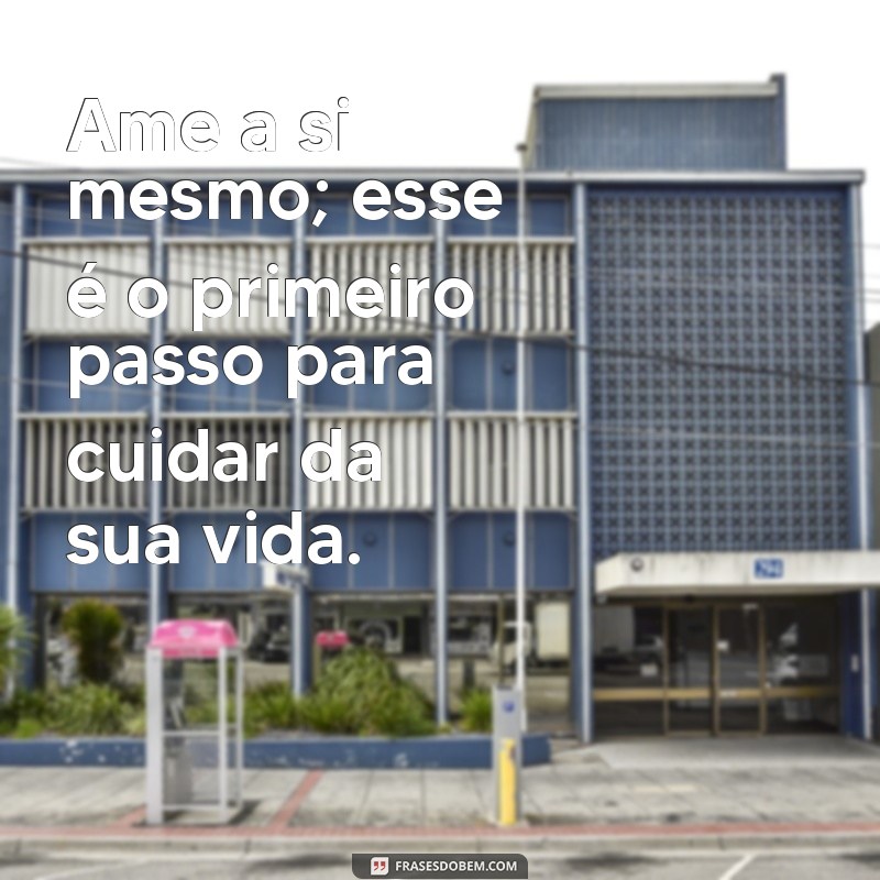 Transforme sua Vida com Frases Inspiradoras: Cuidados e Reflexões 