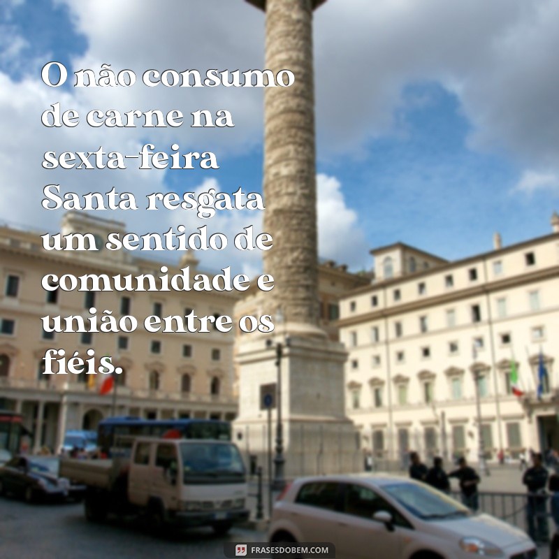 Por que Não Comer Carne na Sexta-Feira Santa: Significados e Tradições 