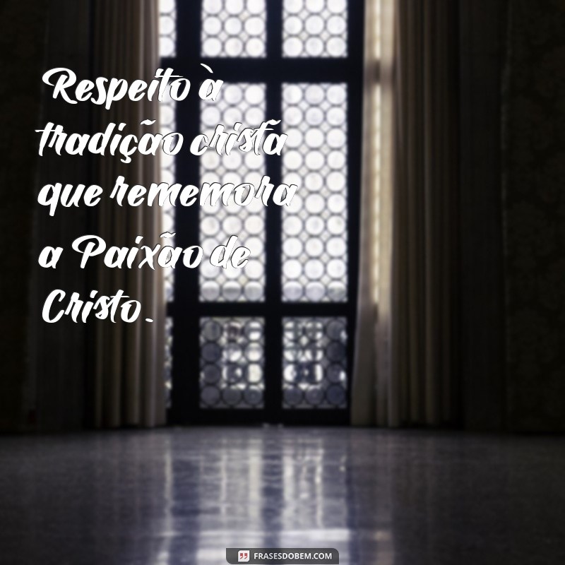 pq nao se come carne na sexta feira santa Respeito à tradição cristã que rememora a Paixão de Cristo.