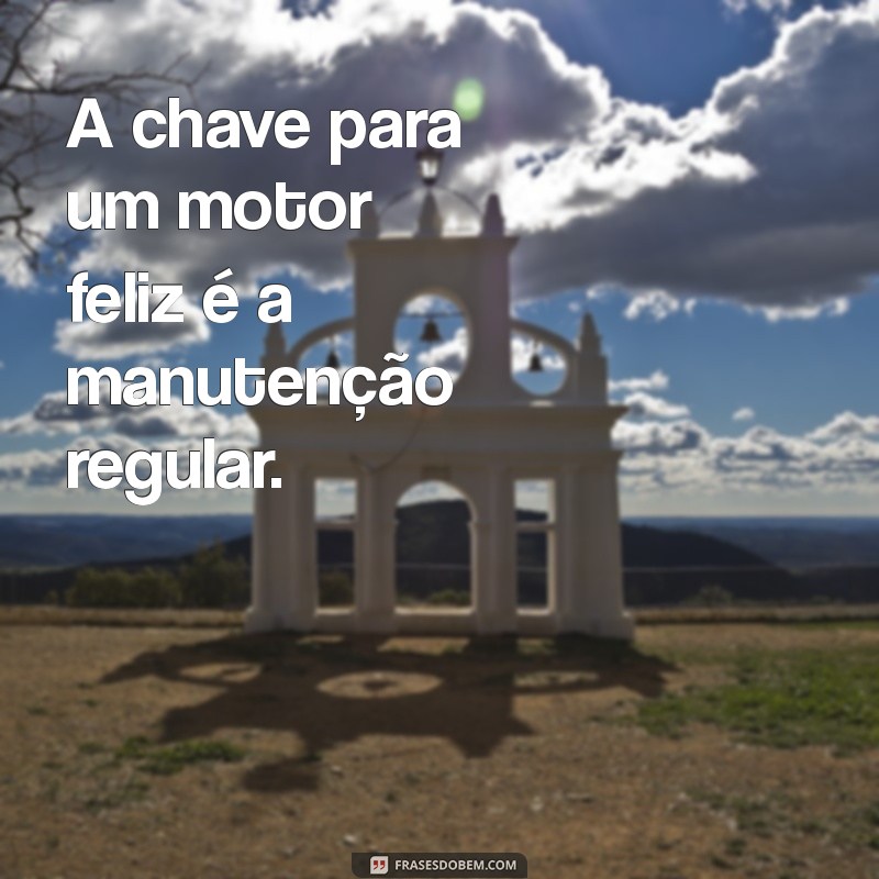 Frases Inspiradoras para Mecânicos: Sabedoria e Humor na Oficina 