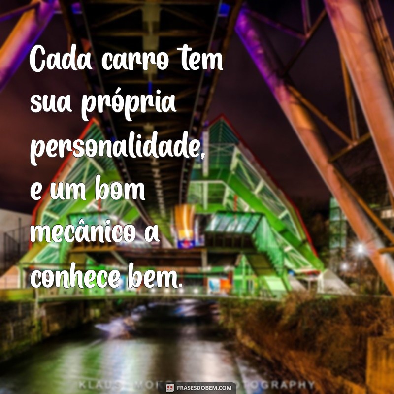 Frases Inspiradoras para Mecânicos: Sabedoria e Humor na Oficina 