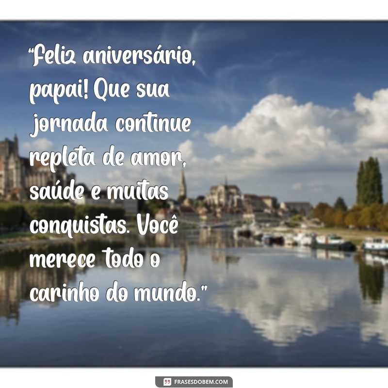 Mensagens Emocionantes de Aniversário da Filha para o Pai: Celebre com Amor! 