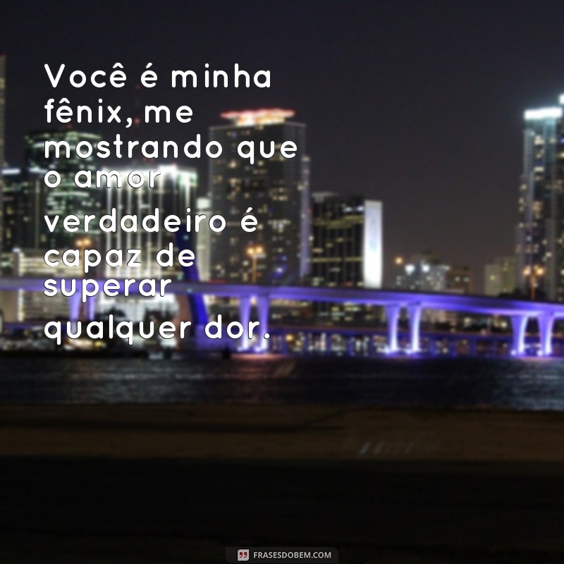 Descubra as mais belas frases de amor inspiradas na fênix 