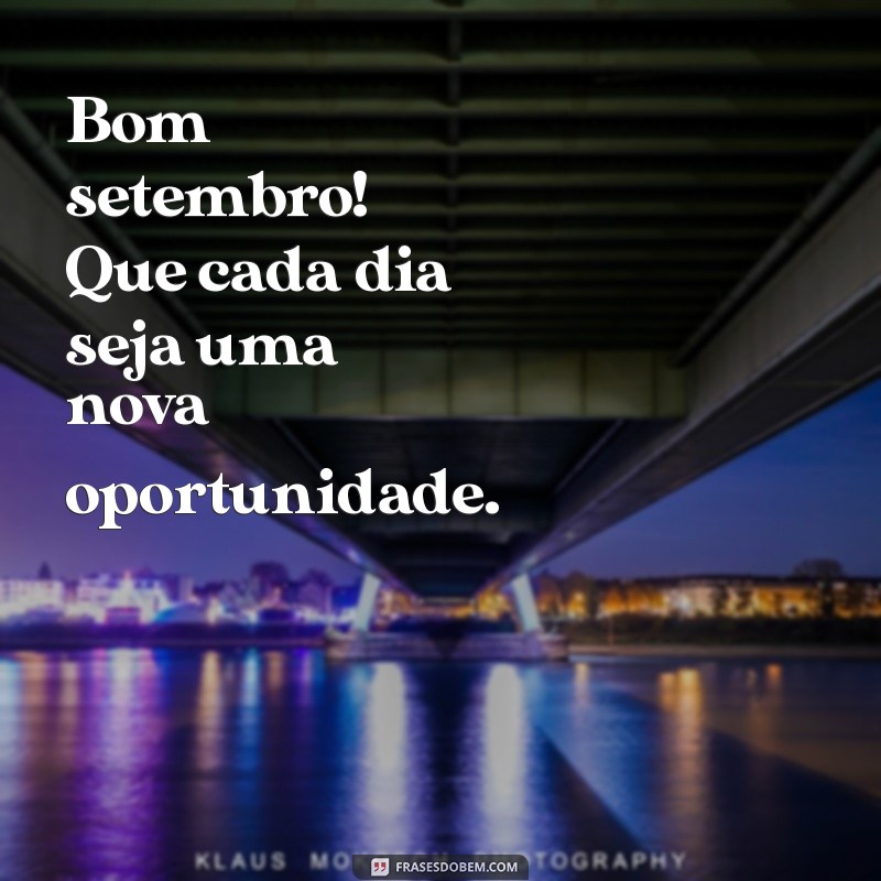 Bom Setembro: Mensagens Inspiradoras para Receber o Mês com Positividade 