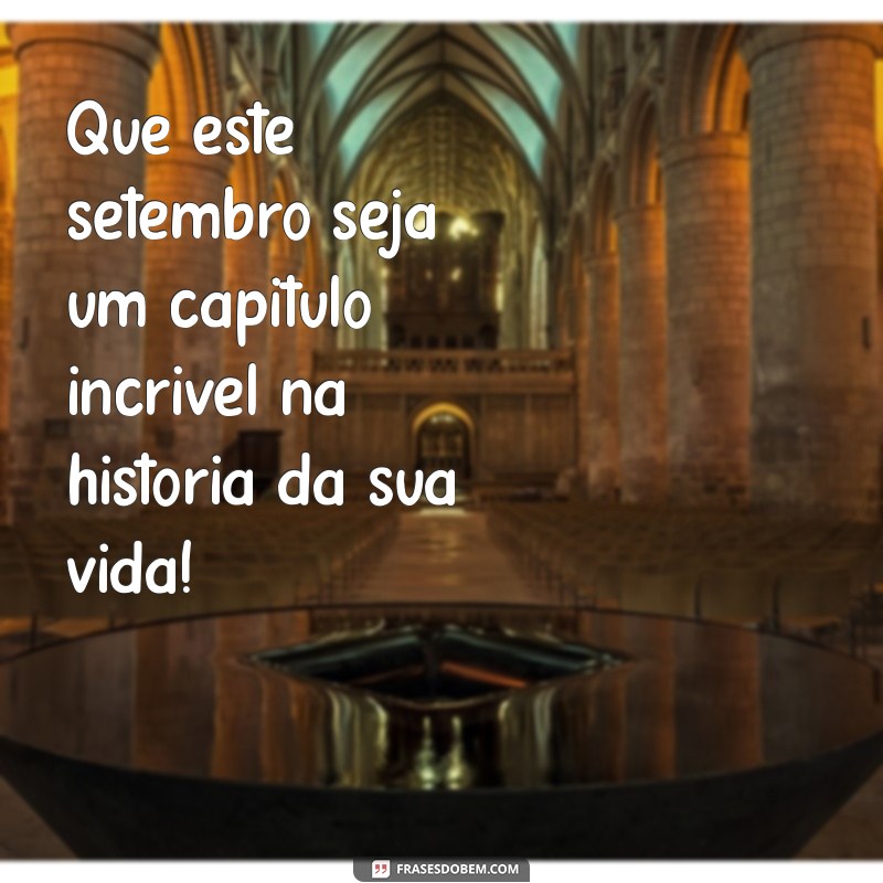 Bom Setembro: Mensagens Inspiradoras para Receber o Mês com Positividade 