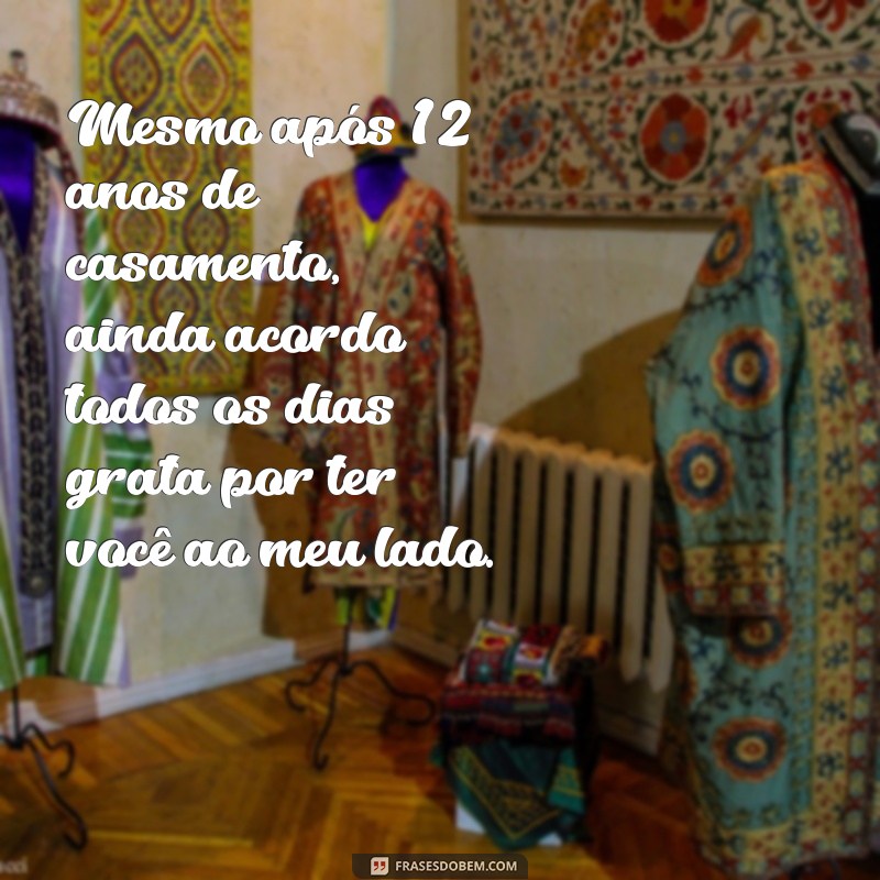 Descubra as melhores frases para celebrar 12 anos de casamento 