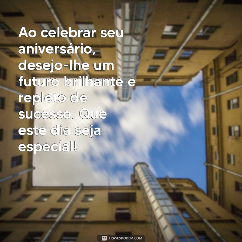 Mensagens de Aniversário Formais: Exemplos Elegantes para Celebrar com Classe 