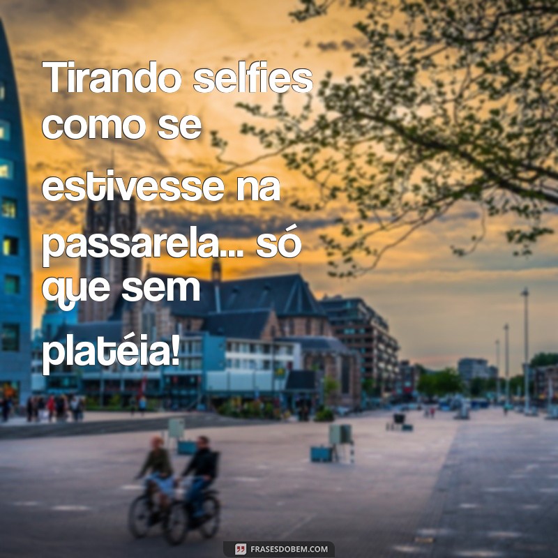 As Melhores Frases Engraçadas para Legendar Suas Fotos Sozinha 