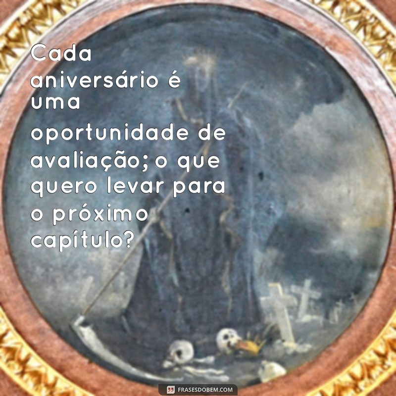 Reflexões Profundas para Celebrar Mais um Ano de Vida: Aprendizados e Gratidão 
