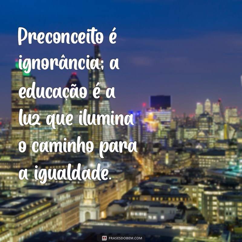 Frases Inspiradoras que Celebram a Luta Contra o Preconceito Racial 