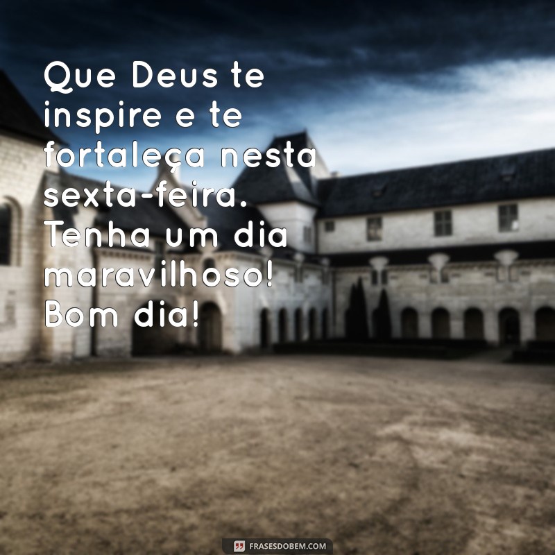 Mensagem Inspiradora de Bom Dia: Feliz Sexta-Feira Abençoada por Deus 