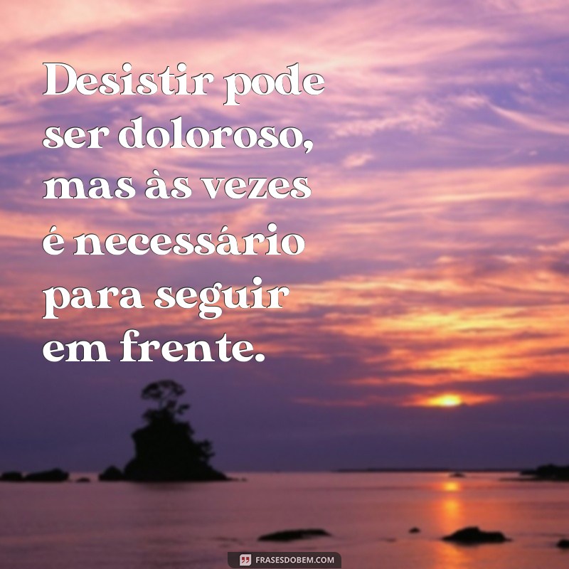 28 frases inspiradoras sobre nunca desistir de seus sonhos 