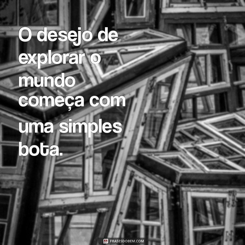 Descubra 30 Frases Inspiradoras com a Palavra Bota para Motivar seu Dia 