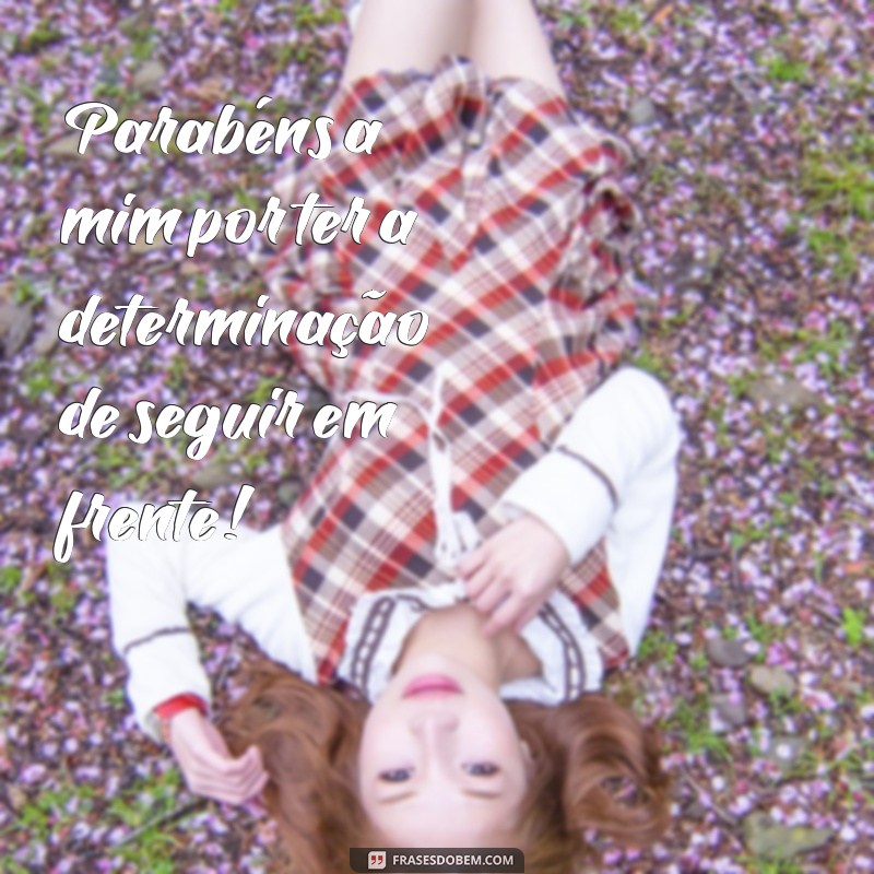 Frases Inspiradoras para Parabenizar a Si Mesmo: Celebre Suas Conquistas! 