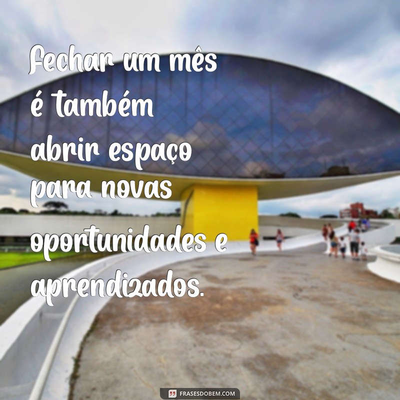 Frases Inspiradoras para Fechamento de Mês: Reflexões e Motivação 