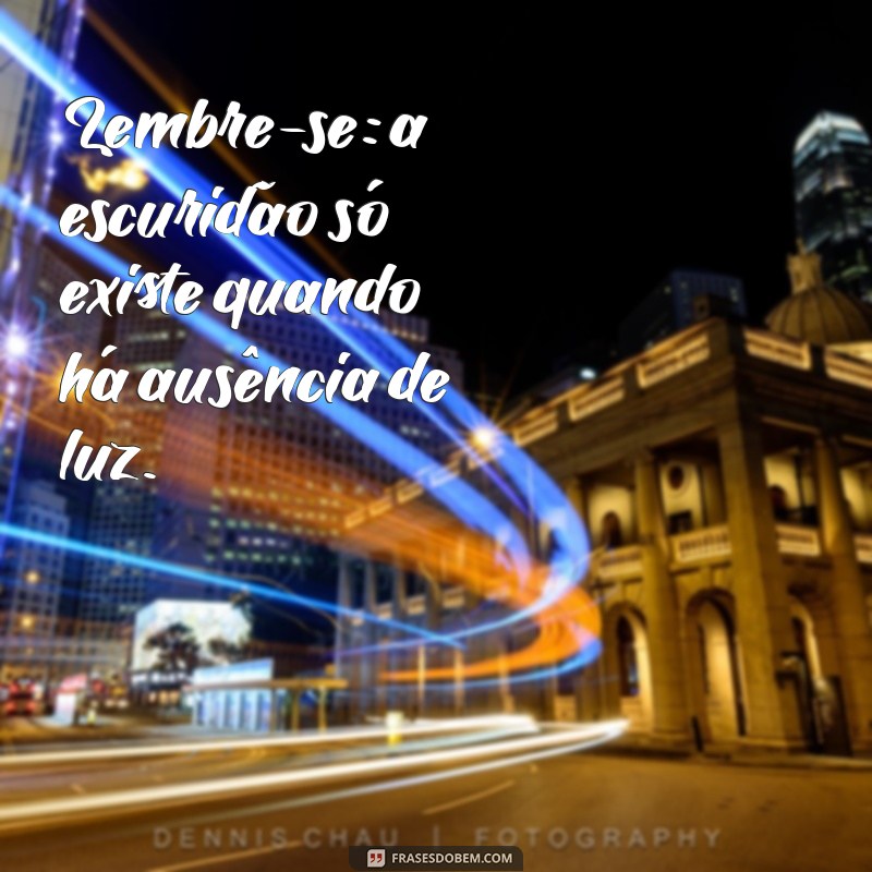 Frases Inspiradoras para Quem Tem Luz Própria: Ilumine Sua Vida 