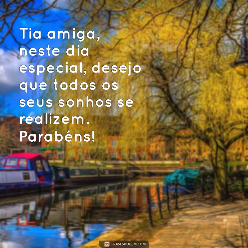 Mensagem Especial de Feliz Aniversário para Tia Amiga: Celebre com Amor e Carinho 