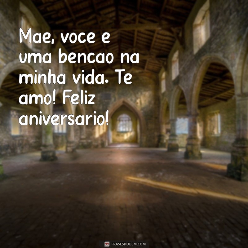 Mensagem Especial: Te Amo Mãe - Feliz Aniversário! 