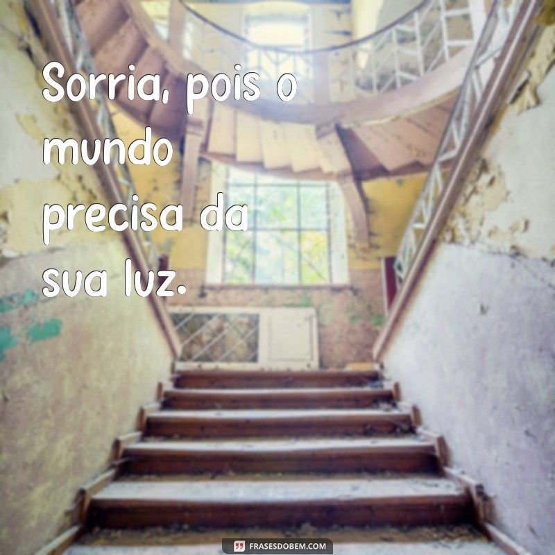 Frases Inspiradoras para Sorrir Sempre: Espalhe Alegria e Positividade 