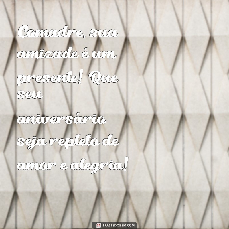 As Melhores Mensagens de Feliz Aniversário para Comadre: Surpreenda com Amor! 