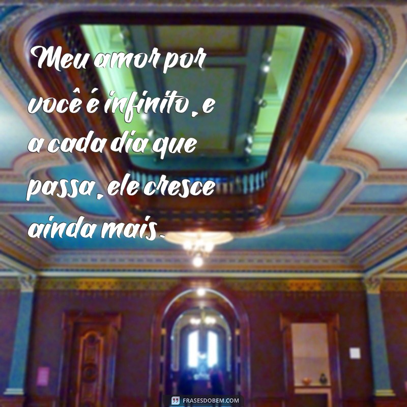 mensagem de amor para meus filhos Meu amor por você é infinito, e a cada dia que passa, ele cresce ainda mais.